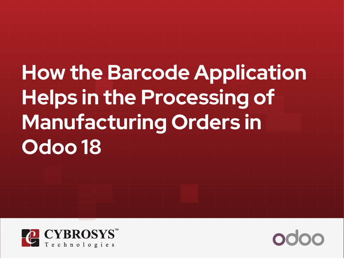  How the Barcode Application Helps in the Processing of Manufacturing Orders in Odoo 18