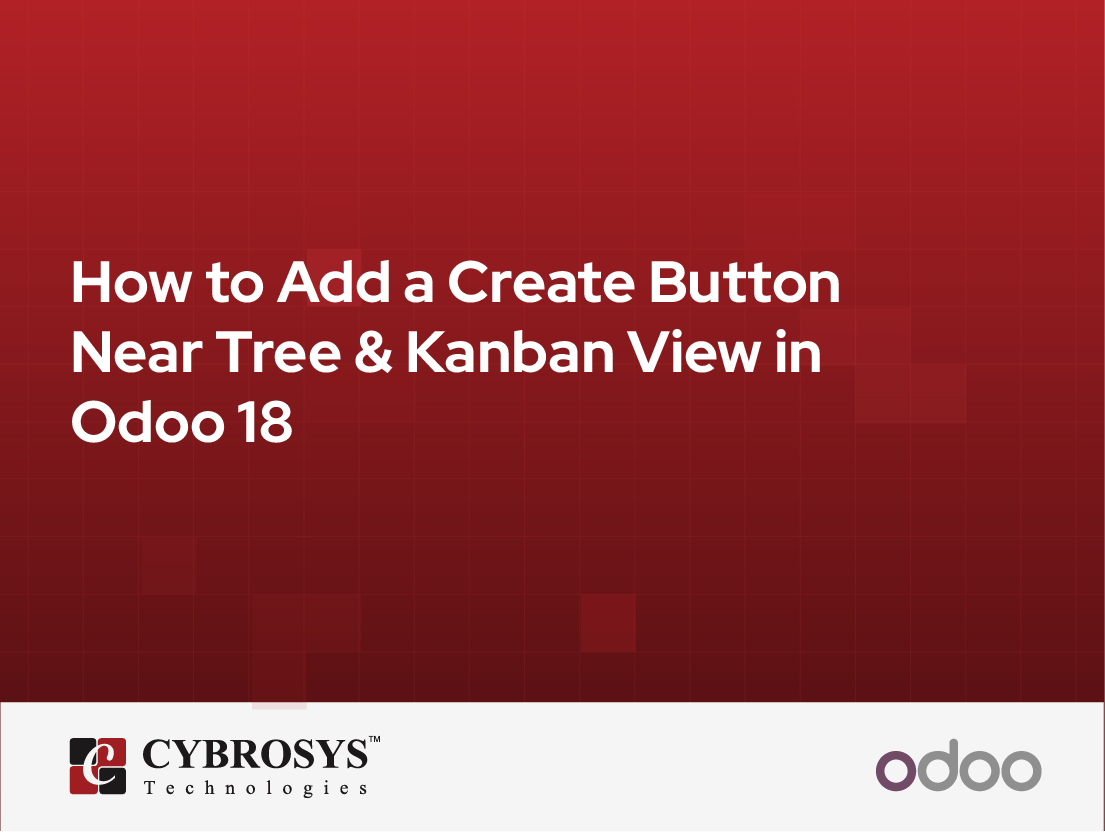  How to Add a Create Button Near Tree & Kanban View in Odoo 18