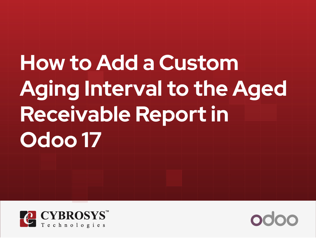  How to Add a Custom Aging Interval to the Aged Receivable Report in Odoo 17
