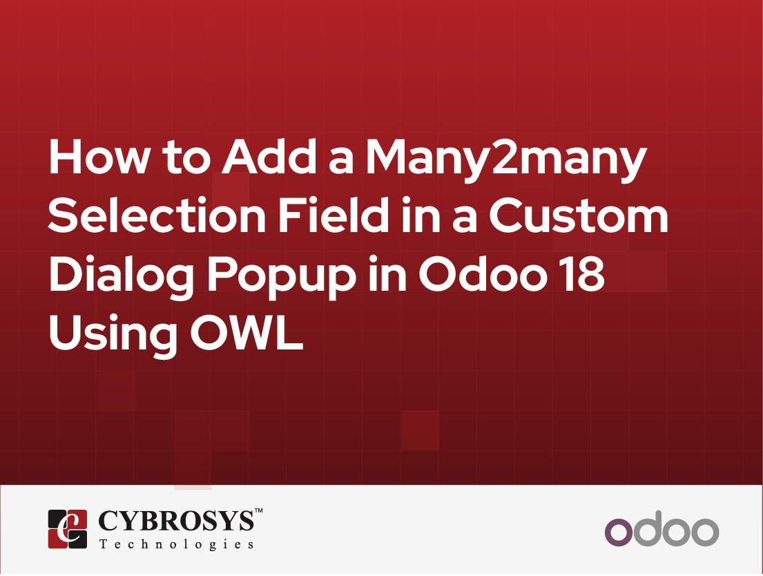  How to Add a Many2many Selection Field in a Custom Dialog Popup in Odoo 18 Using OWL
