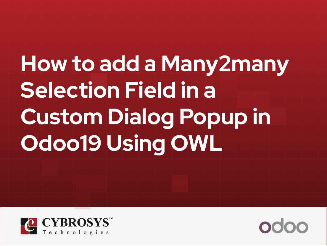  How to add a Many2many Selection Field in a Custom Dialog Popup in Odoo19 Using OWL
