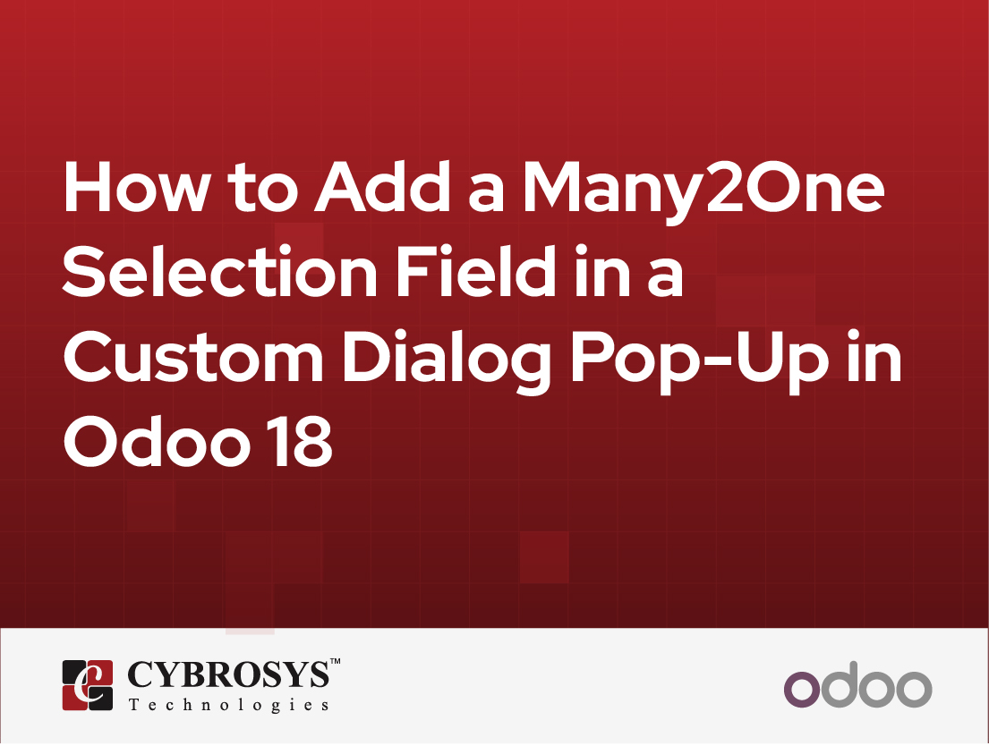  How to Add a Many2One Selection Field in a Custom Dialog Pop-Up in Odoo 18