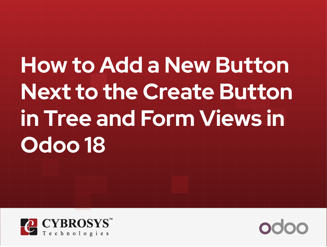  How to Add a New Button Next to the Create Button in Tree and Form Views in Odoo 18