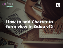 How to Add Chatter to Form View in Odoo v12