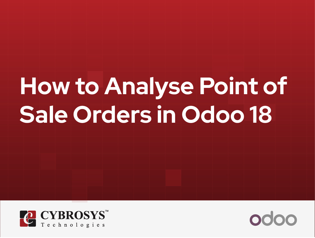  How to Analyse Point of Sale Orders in Odoo 18