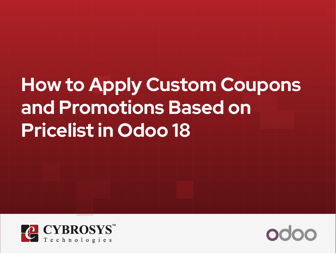  How to Apply Custom Coupons and Promotions Based on Pricelist in Odoo 18