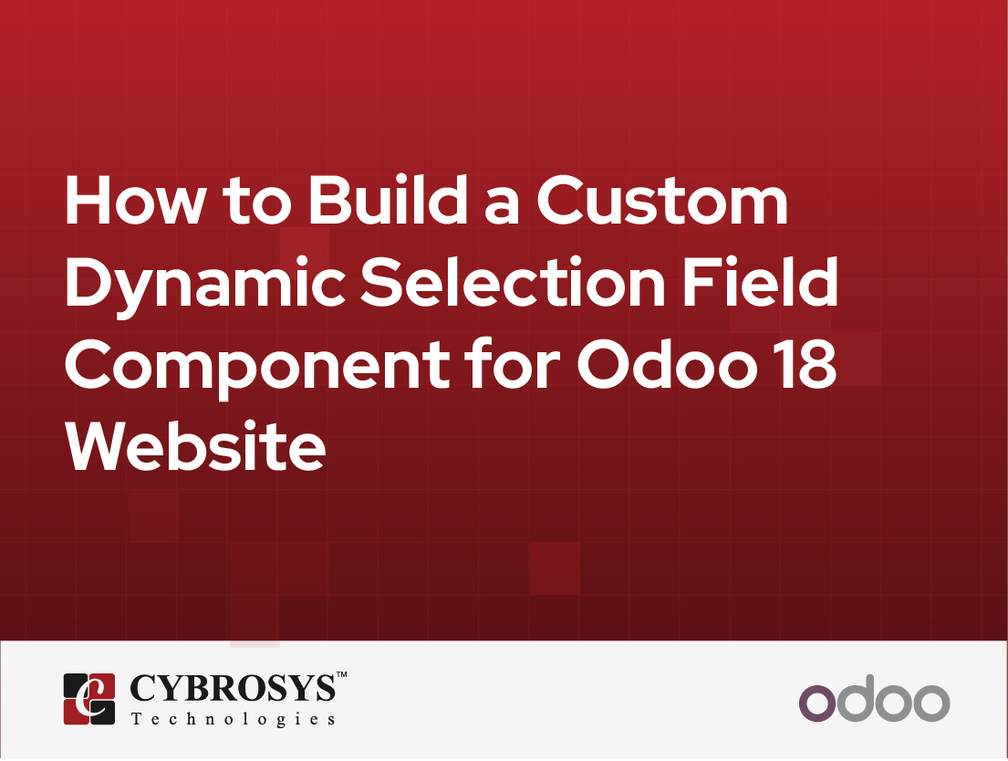  How to Build a Custom Dynamic Selection Field Component for Odoo 18 Website