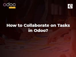  How to Collaborate on Tasks in Odoo?