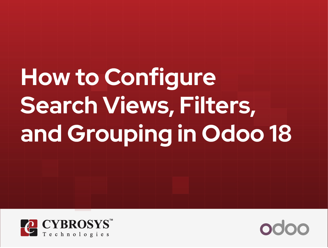  How to Configure Search Views, Filters, and Grouping in Odoo 18