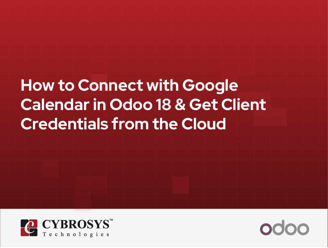  How to Connect with Google Calendar in Odoo 18 & Get Client Credentials from the Cloud