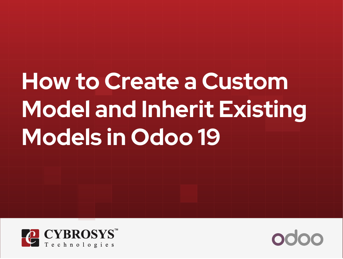  How to Create a Custom Model and Inherit Existing Models in Odoo 19
