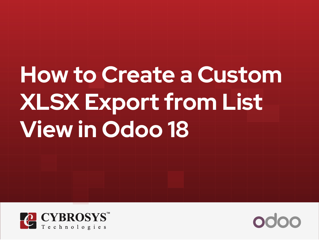  How to Create a Custom XLSX Export from List View in Odoo 18