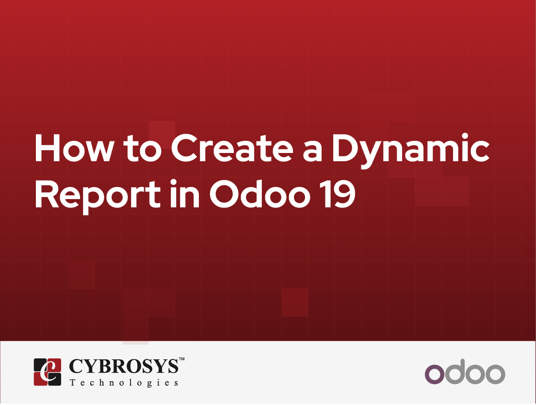  How to Create a Dynamic Report in Odoo 19