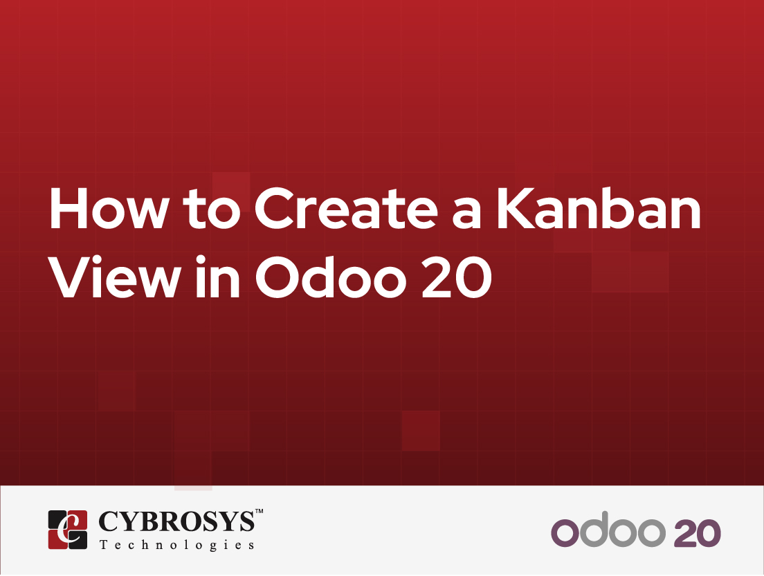  How to Create a Kanban View in Odoo 20