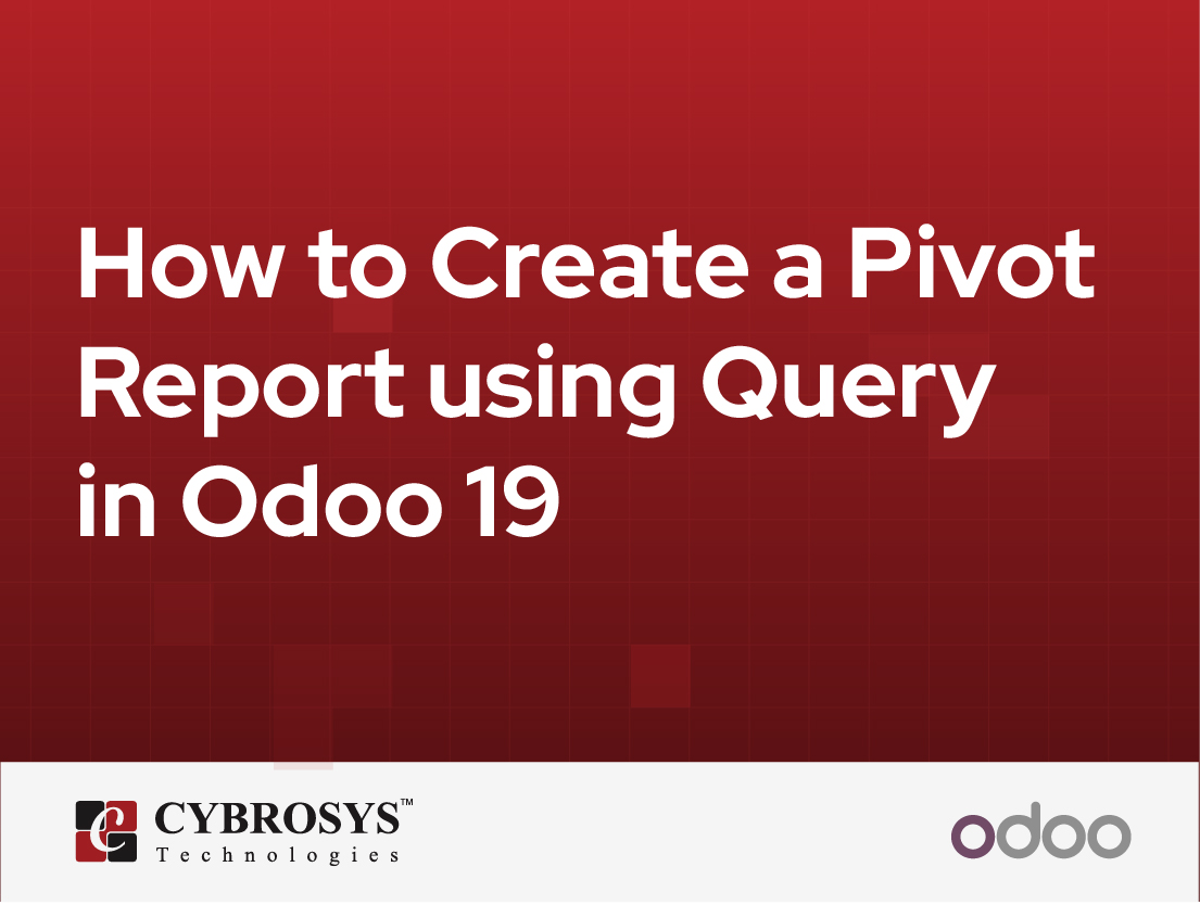  How to Create a Pivot Report using Query in Odoo 19