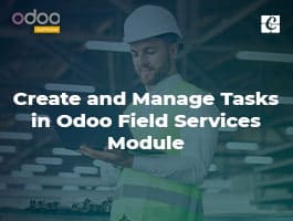  How to Create and Manage Tasks in the Odoo Field Services Module