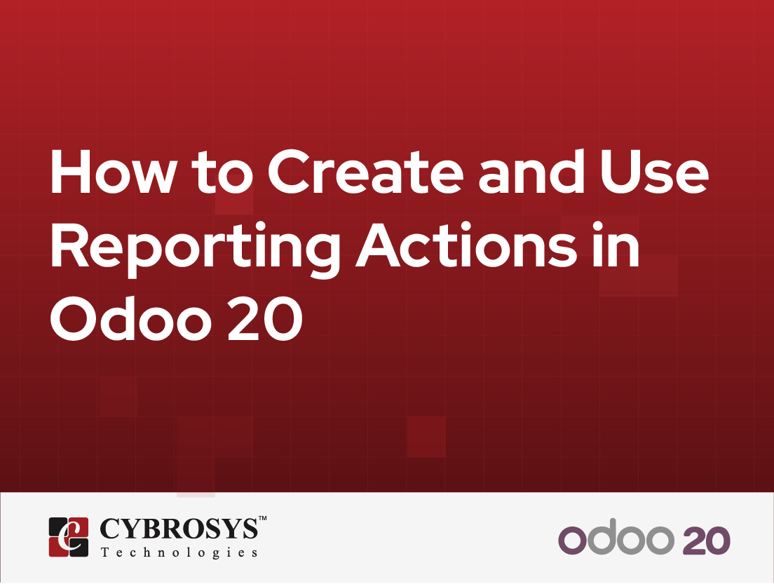  How to Create and Use Reporting Actions in Odoo 20
