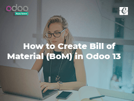  How to Create Bill of Material (BoM) in Odoo 13