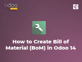  How to Create Bill of Material (BoM) in Odoo 14