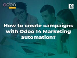  How to create campaigns with Odoo 14 Marketing automation?