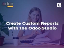  How to Create Custom Reports with the Odoo Studio Module
