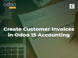  How to Create Customer Invoices in Odoo 15 Accounting