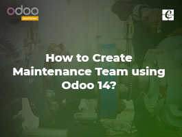  How to Create Maintenance Team Using Odoo 14?