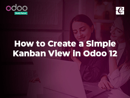  How to Create a Simple Kanban View in Odoo?