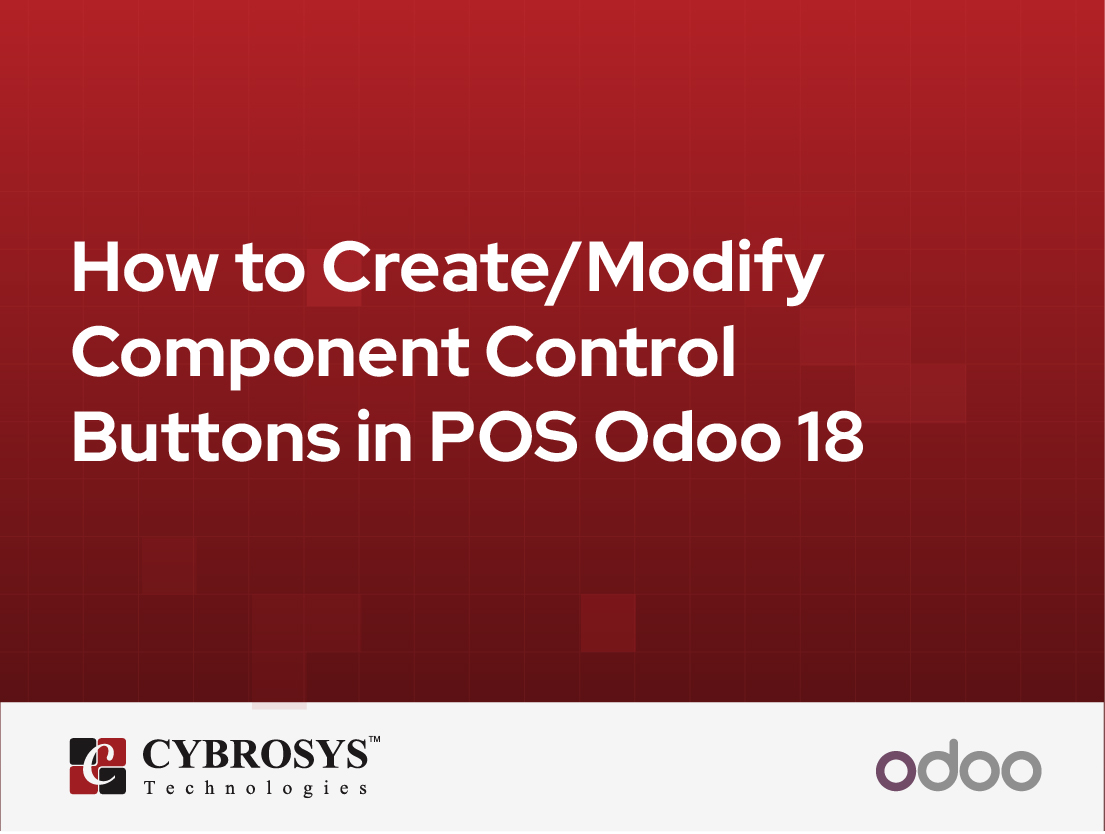  How to Create/Modify Component Control Buttons in POS Odoo 18