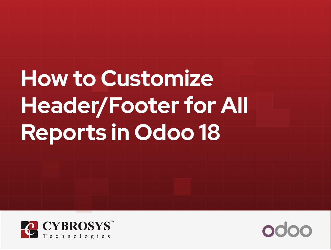  How to Customize Header/Footer for All Reports in Odoo 18