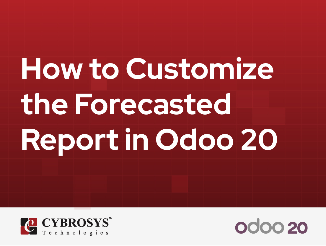  How to Customize the Forecasted Report in Odoo 20