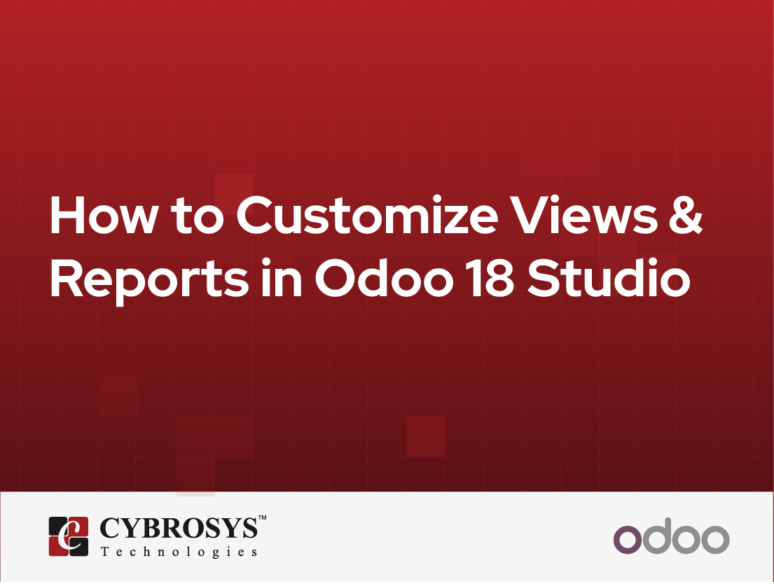  How to Customize Views & Reports in Odoo 18 Studio