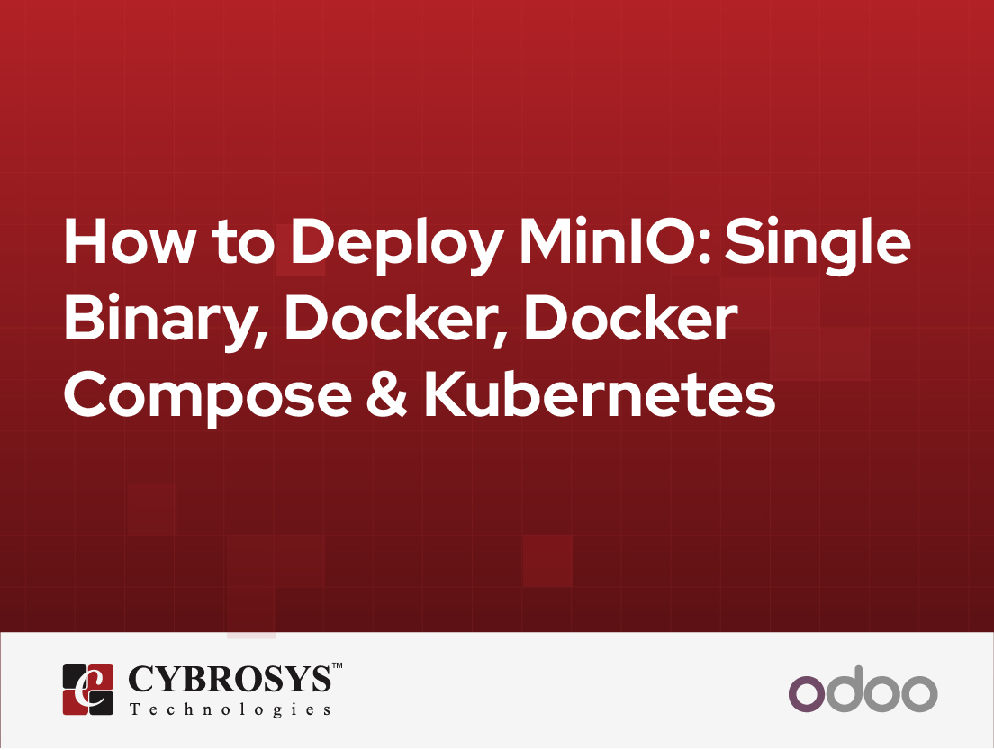  How to Deploy MinIO: Single Binary, Docker, Docker Compose & Kubernetes