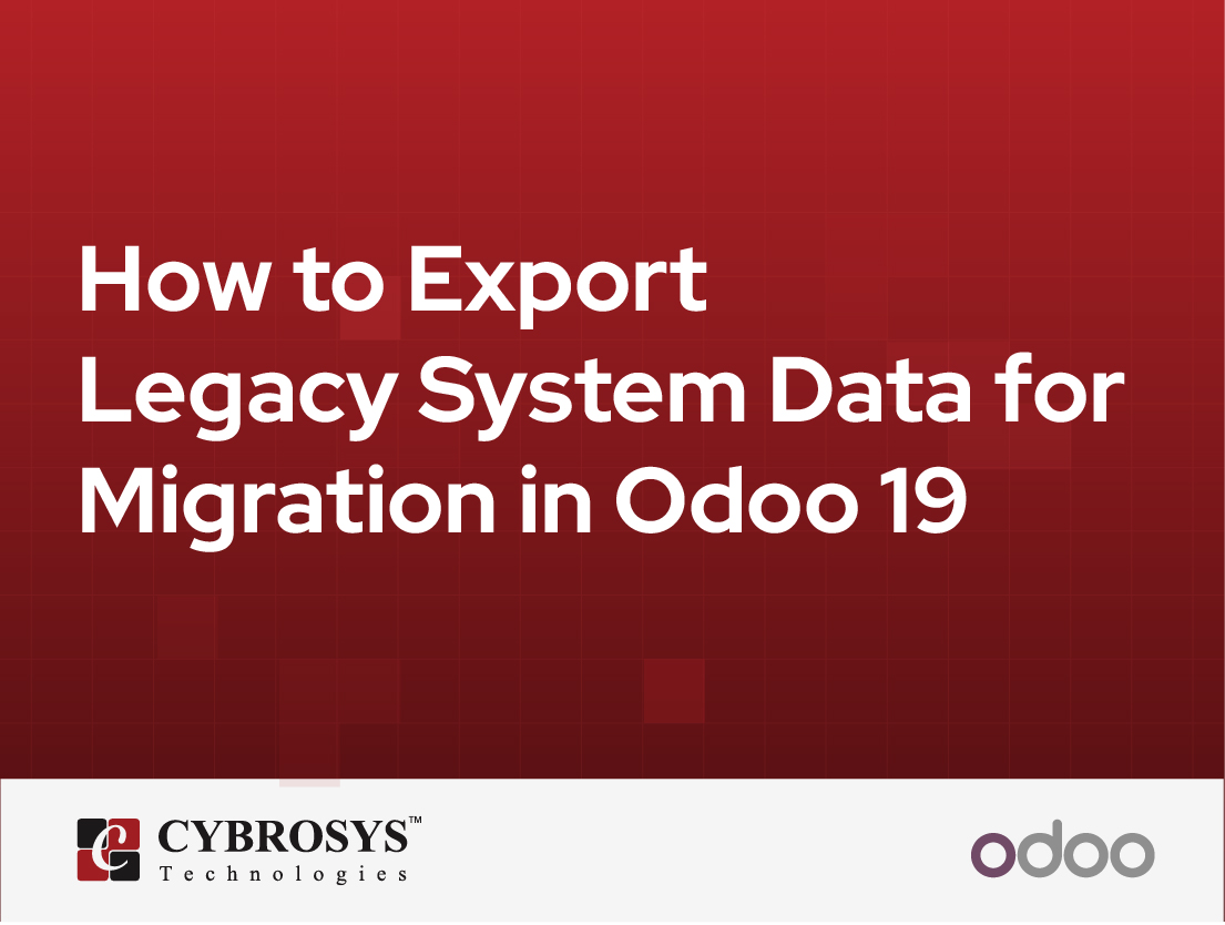  How to Export Legacy System Data for Migration in Odoo 19