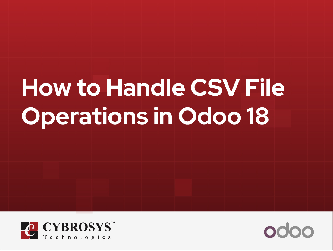  How to Handle CSV File Operations in Odoo 18