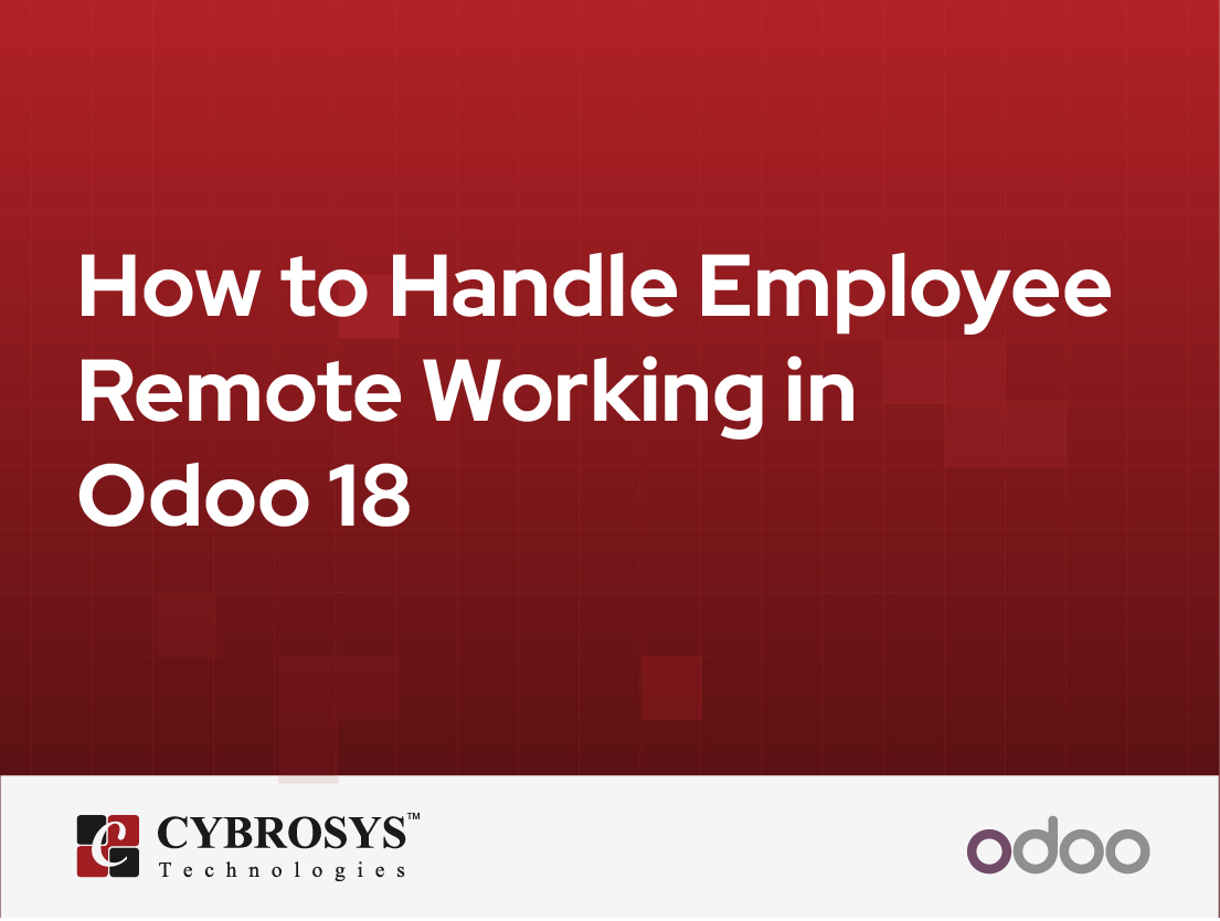  How to Handle Employee Remote Working in Odoo 18