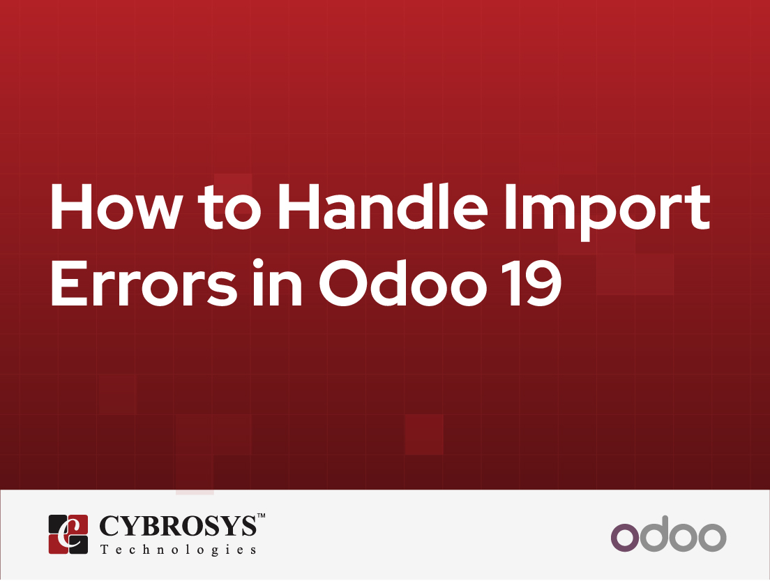  How to Handle Import Errors in Odoo 19