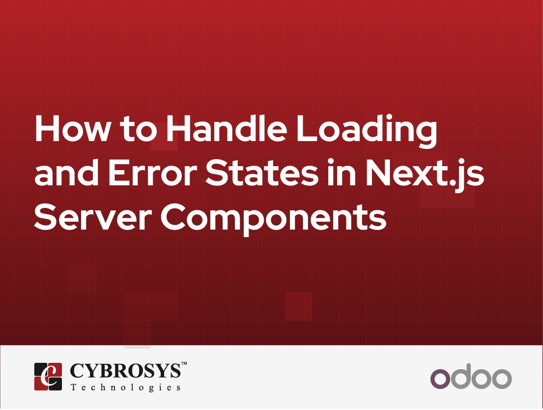 How to Handle Loading and Error States in Next.js Server Components