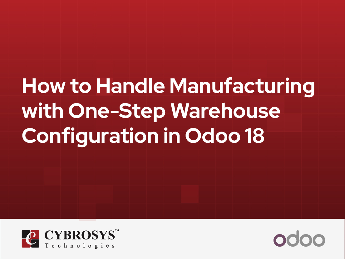  How to Handle Manufacturing with One-Step Warehouse Configuration in Odoo 18