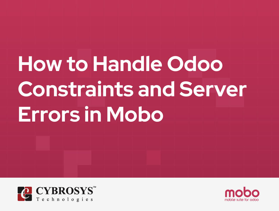  How to Handle Odoo Constraints and Server Errors in Mobo