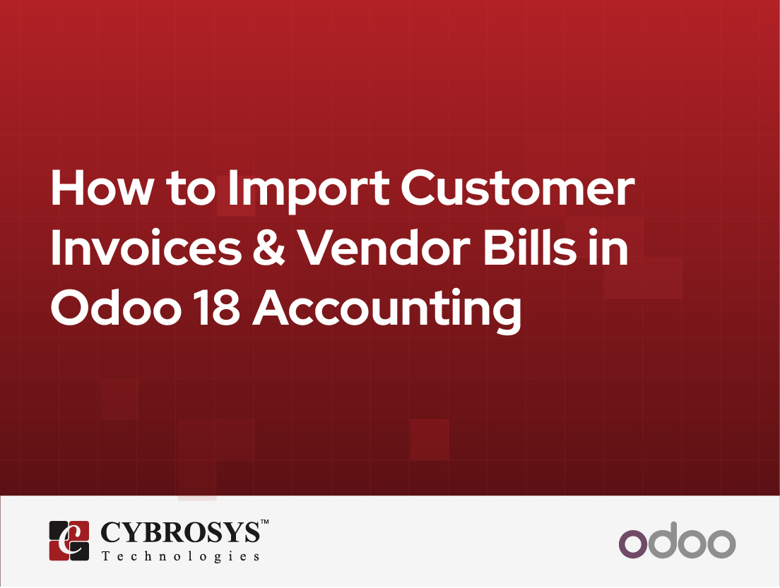  How to Import Customer Invoices & Vendor Bills in Odoo 18 Accounting