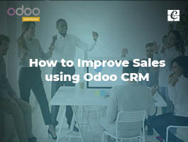  How to Improve Sales using Odoo CRM
