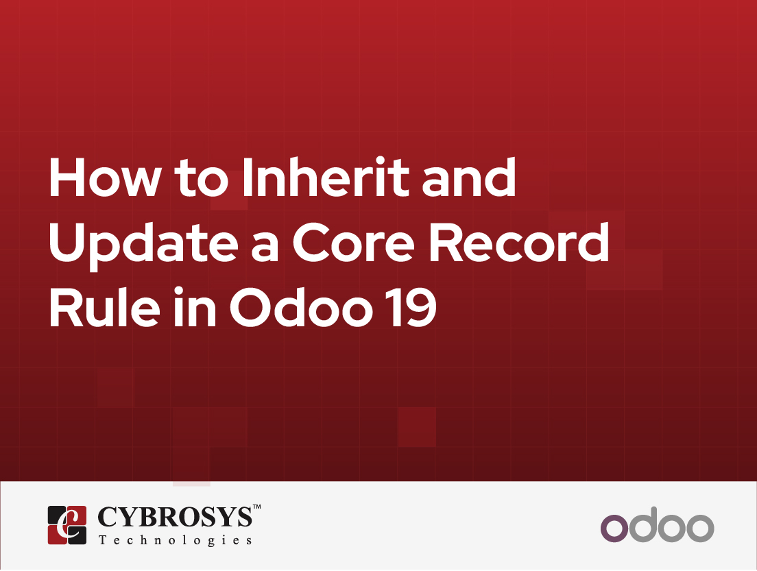  How to Inherit and Update a Core Record Rule in Odoo 19