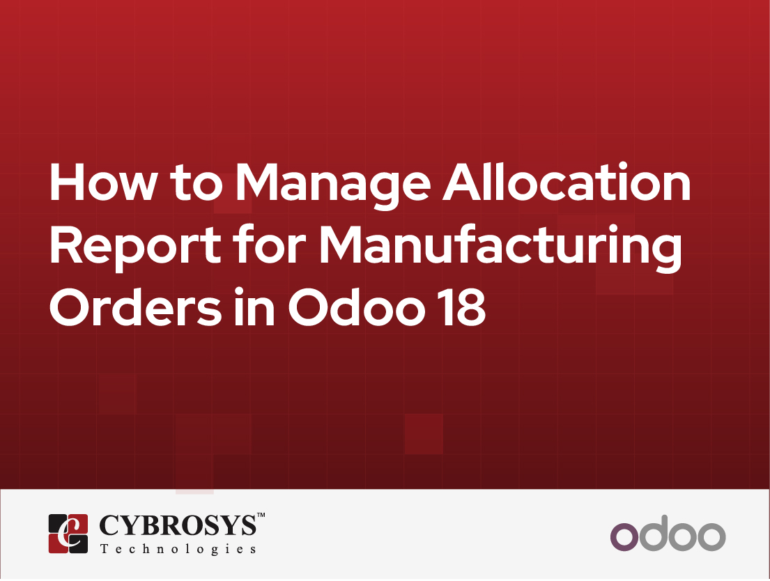  How to Manage Allocation Report for Manufacturing Orders in Odoo 18