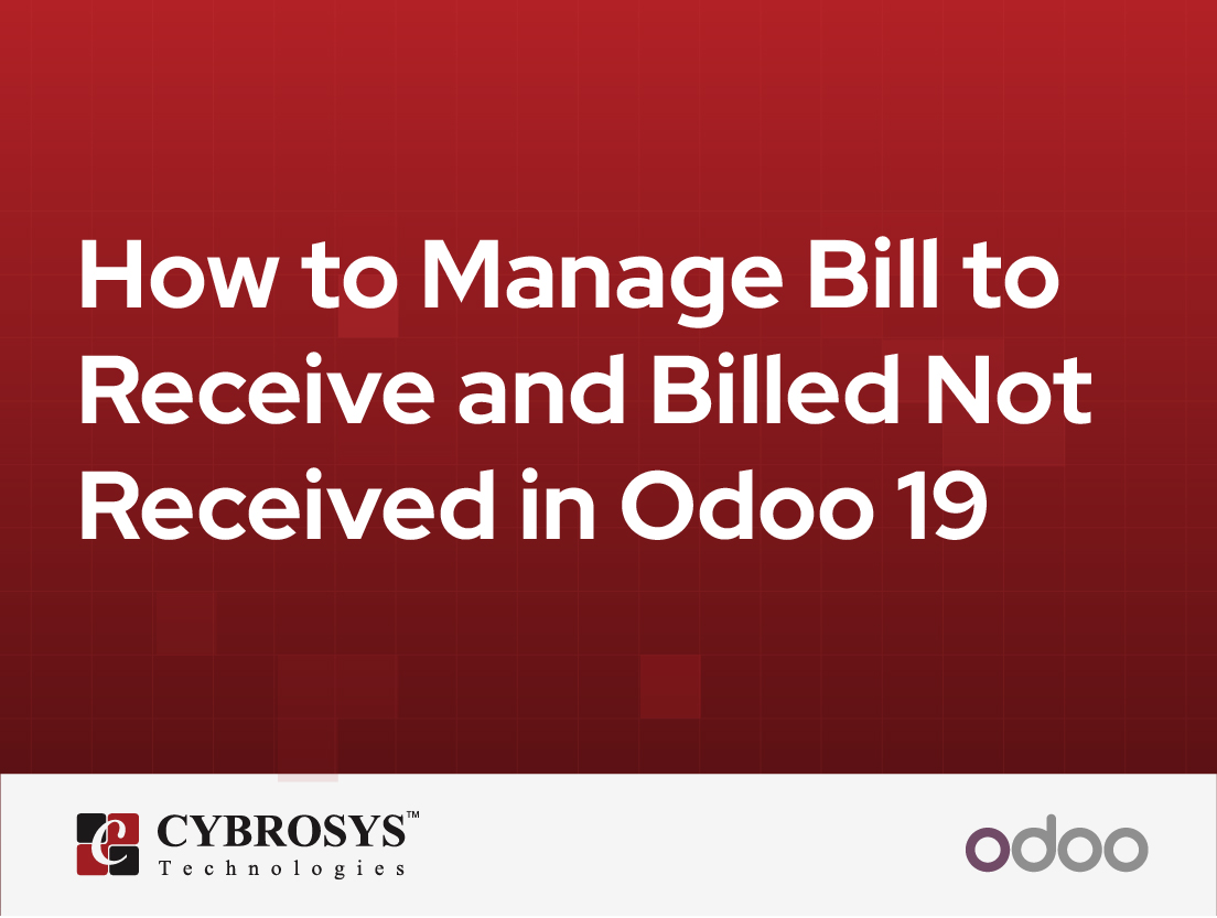  How to Manage Bill to Receive and Billed Not Received in Odoo 19