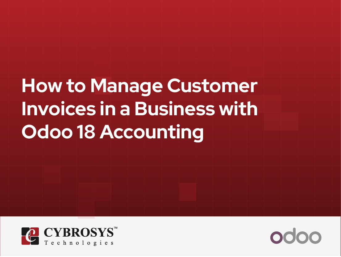  How to Manage Customer Invoices in a Business with Odoo 18 Accounting