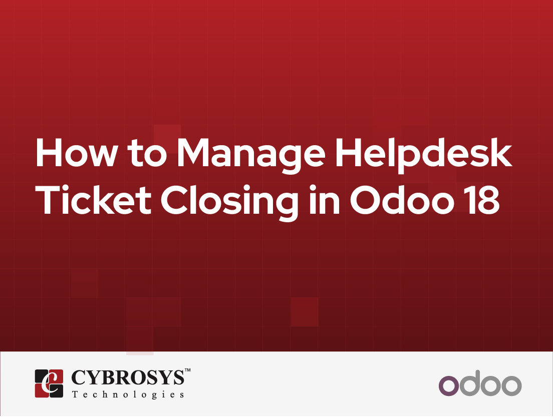  How to Manage Helpdesk Ticket Closing in Odoo 18