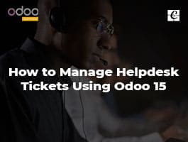  How to Manage Helpdesk Tickets Using Odoo 15