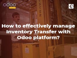  How to effectively manage Inventory Transfer with Odoo platform?