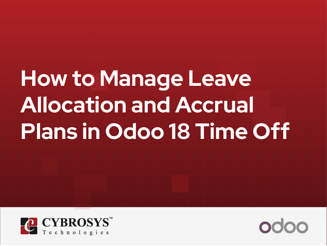  How to Manage Leave Allocation and Accrual Plans in Odoo 18 Time Off